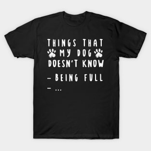 Thing That My Dog Doesn't Know T-Shirt